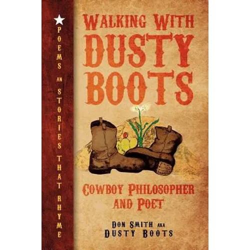 Walking with Dusty Boots: Cowboy Philosopher and Poet - Paperback