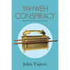 Yahweh Conspiracy: Deception of the Ages Unveiled - Paperback