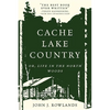 Cache Lake Country: Or, Life in the North Woods - Paperback