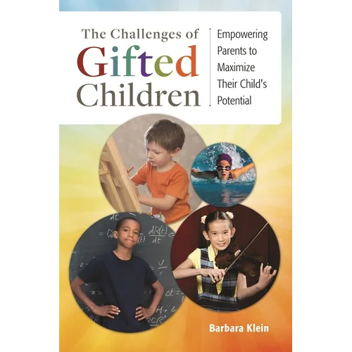 The Challenges of Gifted Children: Empowering Parents to Maximize Their Child's Potential - Hardcover