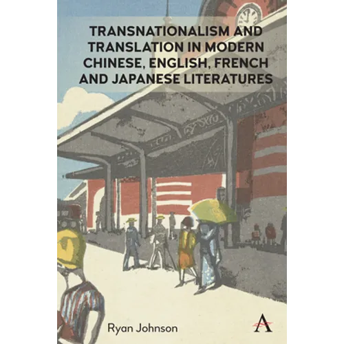 Transnationalism and Translation in Modern Chinese, English, French and Japanese Literatures - Paperback