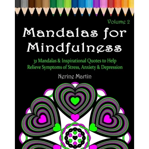 Mandalas for Mindfulness Volume 2: 31 Mandalas & Inspirational Quotes to Help Relieve Symptoms of Stress Anxiety & Depression Adult Coloring Book - Paperback