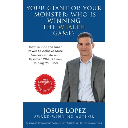 Your Giant or Your Monster: Who is Winning the Wealth Game?: How to Find the Inner Power to Achieve More Success in Life and Discover What is Holding - Paperback
