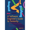 A Software Engineer's Guide to Seniority: A Guide to Technical Leadership - Paperback