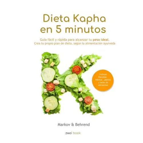 Dieta Kapha en 5 Minutos - Guía fácil y rápida para alcanzar tu peso ideal: Crea tu propio plan de dieta, según la alimentación Ayurveda - Paperback