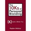 The 10Ks of Personal Branding: Create a Better You - Paperback