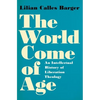 The World Come of Age: An Intellectual History of Liberation Theology - Hardcover