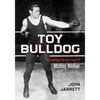 Toy Bulldog: The Fighting Life and Times of Mickey Walker - Paperback