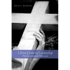 Christ-Centered Leadership: The Incarnational Difference - Hardcover