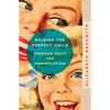Raising the Perfect Child Through Guilt and Manipulation - Paperback