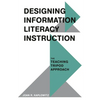 Designing Information Literacy Instruction: The Teaching Tripod Approach - Paperback