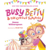 Busy Betty & the Circus Surprise - Hardcover