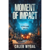 Moment of Impact: A Lucas Caine Thriller - Paperback