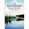 A Boundary Waters History: Canoeing Across Time - Paperback