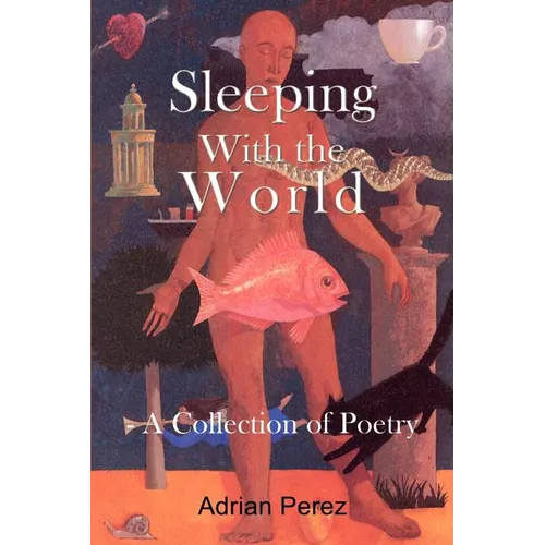 Sleeping With the World: - A Collection of Poetry - Paperback