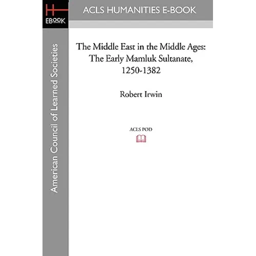 The Middle East in the Middle Ages: The Early Mamluk Sultanate 1250-1382 - Paperback