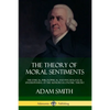 The Theory of Moral Sentiments: The Ethical, Philosophical and Psychological Underpinning of the Author's Economic Theory - Paperback