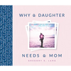 Why a Daughter Needs a Mom - Hardcover