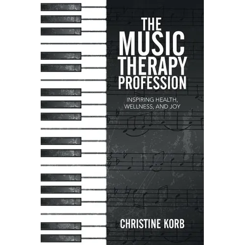 The Music Therapy Profession: Inspiring Health, Wellness, and Joy - Paperback