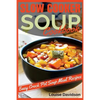 Slow Cooker Soup Cookbook: Easy Crock Pot Soup Meal Recipes - Paperback