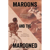 Maroons and the Marooned: Runaways and Castaways in the Americas - Paperback
