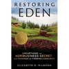Restoring Eden: Unearthing the Agribusiness Secret That Poisoned My Farming Community - Paperback
