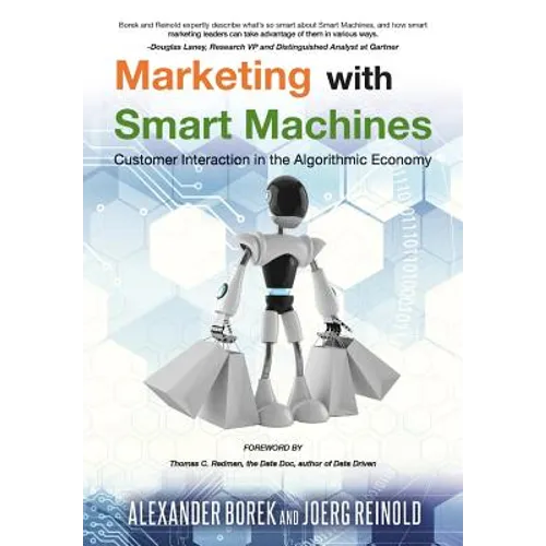 Marketing with Smart Machines: Customer Interaction in the Algorithmic Economy - Paperback