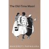 The Old-Time Maori - Paperback
