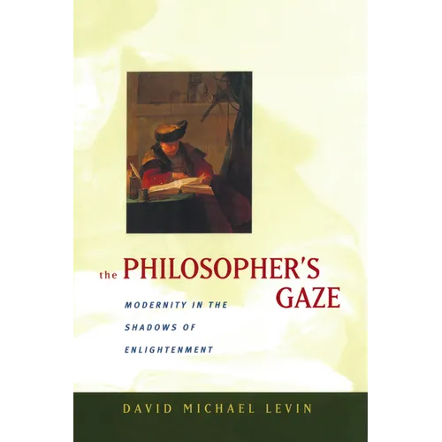 The Philosopher's Gaze: Modernity in the Shadows of Enlightenment - Hardcover
