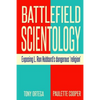 Battlefield Scientology: Exposing L Ron Hubbard's Dangerous "Religion" - Paperback