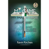 My Game My Pain My Purpose: My Story of Abuse, Abandonment, Alcohol, Drugs, Sex and Redemption - Paperback