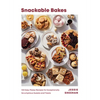 Snackable Bakes: 100 Easy-Peasy Recipes for Exceptionally Scrumptious Sweets and Treats - Hardcover