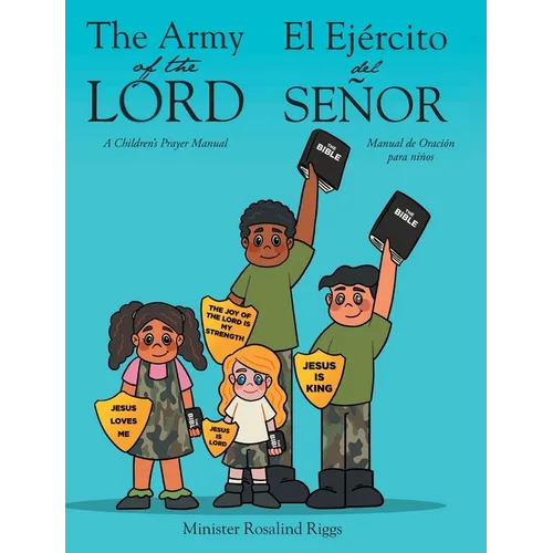 The Army of The Lord - El Ejército del Señor: A Children's Prayer Manual - Manual de Oración para niños - Hardcover