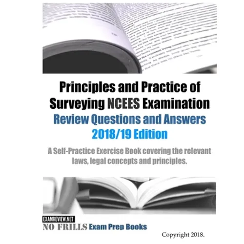 Principles and Practice of Surveying NCEES Examination Review Questions and Answers 2018/19 Edition - Paperback