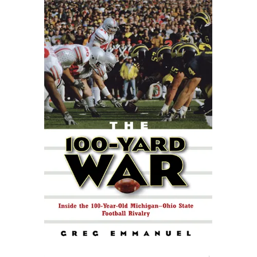 The 100-Yard War: Inside the 100-Year-Old Michigan-Ohio State Football Rivalry - Paperback