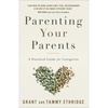 Parenting Your Parents: A Practical Guide for Caregivers - Paperback