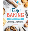 Easy Baking from Scratch: Quick Tutorials Time-Saving Tips Extraordinary Sweet and Savory Classics - Paperback