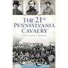 21st Pennsylvania Cavalry: From Gettysburg to Appomattox - Hardcover