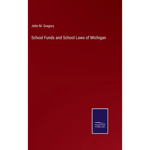 School Funds and School Laws of Michigan - Hardcover