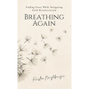 Breathing Again: Finding Peace While Navigating Faith Reconstruction - Hardcover