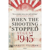 When the Shooting Stopped: August 1945 - Paperback