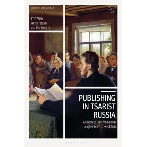 Publishing in Tsarist Russia: A History of Print Media from Enlightenment to Revolution - Paperback