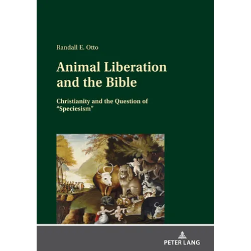 Animal Liberation and the Bible: Christianity and the Question of "Speciesism" - Hardcover