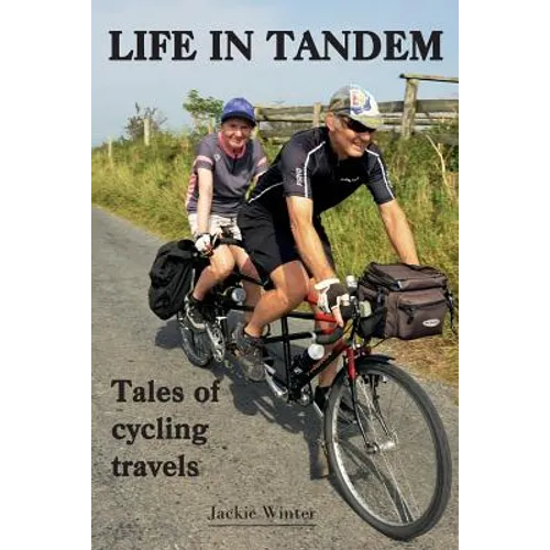 Life In Tandem: Tales of Cycling Travels - Paperback