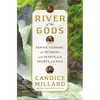River of the Gods: Genius, Courage, and Betrayal in the Search for the Source of the Nile - Hardcover