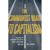 The Communist Road to Capitalism: How Social Unrest and Containment Have Pushed China's (R)Evolution Since 1949 - Paperback