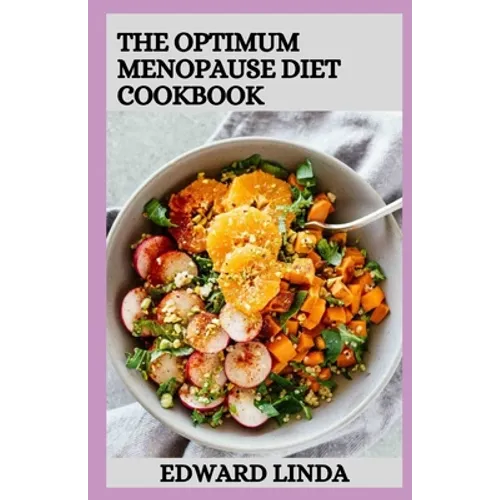 The Optimum Menopause Diet Cookbook: 100+ Delicious Low Fat Soup And Recipes for Healthy Weight Loss - Paperback