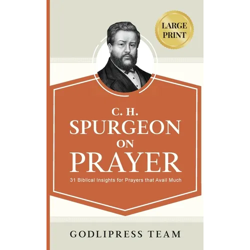 C. H. Spurgeon on Prayer: 31 Biblical Insights for Prayers that avail much (LARGE PRINT) - Hardcover