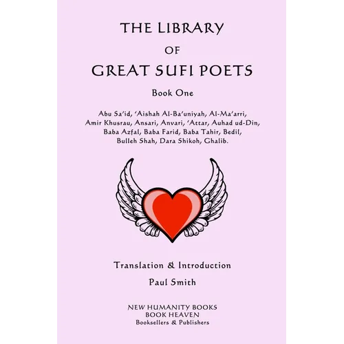 The Library of Great Sufi Poets: Book One: Abu Sa'id, 'Aishah Al-Ba'uniyah, Al-Ma'arri, Amir Khusrau, Ansari, Anvari, ?Attar, Auhad ud-Din, Baba Azfal - Paperback