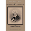 Life and Times of Frederick Douglass: His Early Life as a Slave, His Escape from Bondage, and His Complete History to the Present Time - Hardcover